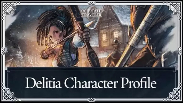 八方旅人0戴莉蒂娅招募方法与技能一览 戴莉蒂娅怎么招募